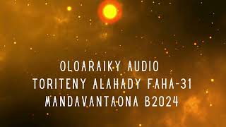 OLOARAIKY Audio  TORITENY ALAHADY FAHA31 MANDAVANTAONA B2024 [upl. by Allveta486]