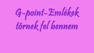 GpointEmlékek törnek fel bennem [upl. by Mather]