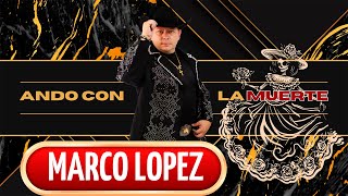 Ando Con La Muerte Marco Lopez Video Oficial [upl. by Anselmo269]