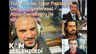 Uğur Pektaş Tolga Karel Cansel Elçin Tüzmen Ünlülerin Sesi Alper Develioğlu ile Söyleşimiz [upl. by Mayeda666]