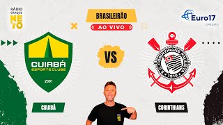 Cuiabá x Corinthians  AO VIVO  Campeonato Brasileiro 2024  Rádio Craque Neto [upl. by Shum865]