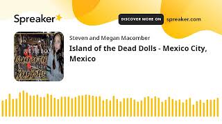 Island of the Dead Dolls  Mexico City Mexico [upl. by Gnut]