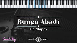 Bunga Abadi  Rio Clappy KARAOKE PIANO  FEMALE KEY [upl. by Medarda724]