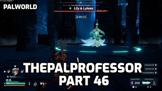 Palworld Lets Play  ThePalProfessor  Part 46  Hard Mode Lily amp Lyleen [upl. by Seda]