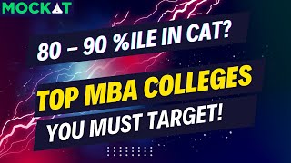 Top MBA Colleges to Apply for  80  90 CAT 2023 Percentile  Mockat [upl. by Davison]