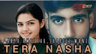 Tera Nasha  Arya ambekarshakeel wani msw  full Hindi song  full video HD [upl. by Novehc106]