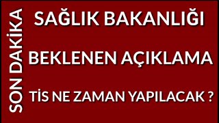 SAĞLIK BAKANLIĞI BEKLENEN AÇIKLAMA  TİS NE ZAMAN YAPILACAK  KAMU ÇERÇEVE PROTOKOLÜ NE ZAMAN [upl. by Nnyre]