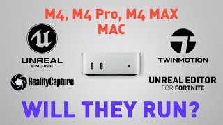 Mac M4 M4 Pro MB M4 MAX  Will they run Unreal Engine  UEFN  Reality Capture and TwinMotion [upl. by Hessney]