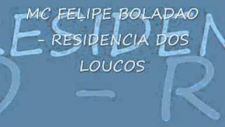 MC FELIPE BOLADAO  RESIDENCIA DOS LOUCOS [upl. by Scribner]