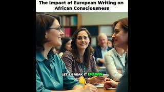 The Impact of European Writing on African Consciousness [upl. by Amle]