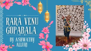 Rara Venu Gopabala Song Kuchupudi Dance by Ashwathy Alluri  Guru Harini Kandala [upl. by Eimrots327]