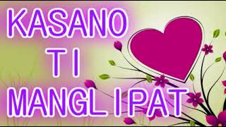 ILOCANO LOVE SONGS KASANO TI MANGLIPAT [upl. by Eddie]