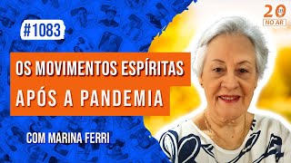 Os Movimentos Espíritas após a Pandemiaquot com Marina Ferri [upl. by Wernick]