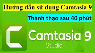 Hướng dẫn sử dụng camtasia 9 dễ như ăn kẹo [upl. by Armat]