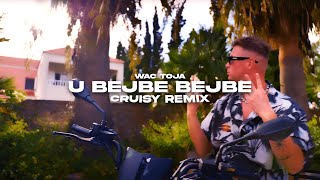 Wac Toja  U Bejbe Bejbe Cruisy Remix [upl. by Iahcedrom]