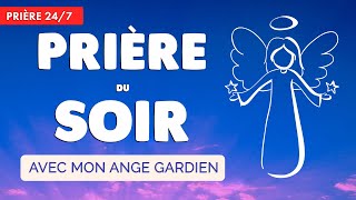 🔴 PRIÈRE du SOIR quotidienne 🙏 ANGE GARDIEN protège ma Nuit [upl. by Franek]