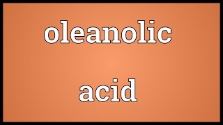 Oleanolic acid Meaning [upl. by Ihcekn]