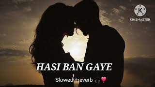 Hasi Ban Gaye🌹Female VersionSlowed reverb 🎧 Hamari adhuri kahaniShreya GhoshalLofiBloom [upl. by Ronyar842]