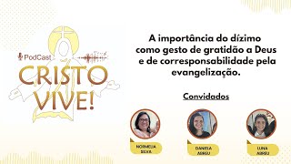 Podcast Cristo Vive  A importância do dízimo e de sua corresponsabilidade pela evangelização [upl. by Airdnoed]