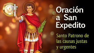 ORACION A SAN EXPEDITO  Santo patrono de las causas justas y urgentes [upl. by Barbaraanne443]