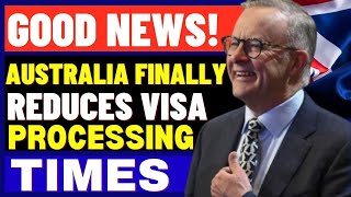 Good News Australia Reduce Visa Processing Times New Processing Times Announced [upl. by Emmerie867]