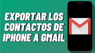 Cómo exportar los contactos de iPhone a Gmail 2024 [upl. by Resor]