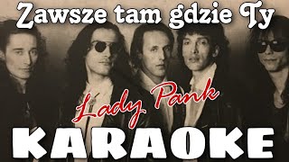 Lady Pank  Zawsze tam gdzie Ty  KARAOKE [upl. by Meggi601]