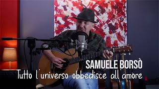 Franco Battiato  Tutto lUniverso Obbedisce allAmore cover by Samuele Borsò [upl. by Grimbald513]