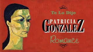 Te Lo Dije  Patricia González  Romance  Boleros [upl. by Hcirteid451]