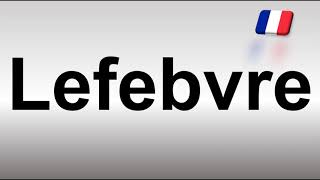 How to Pronounce Lefebvre French [upl. by Asiram]