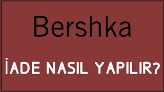 Bershka İade Nasıl Yapılır İade İşlemleri [upl. by Loar]