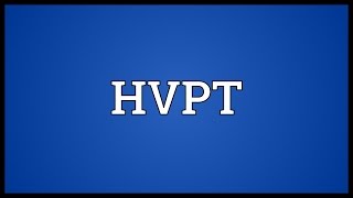 HVPT Meaning [upl. by Naoj]