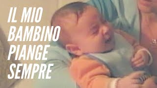 Il mio bambino piange sempre [upl. by Marylou]