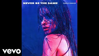 Camila Cabello  Never Be the Same 8D AUDIO [upl. by Audres438]