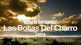 Vicente Fernández  Las Botas Del Charro  Letra [upl. by Beauregard]