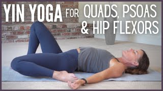 Yin Yoga for Quads Psoas amp Hip Flexors 30 Min [upl. by Rezeile]