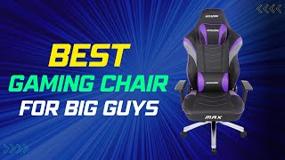 Best Gaming Chairs For Big Guys 2023 [upl. by Neau]