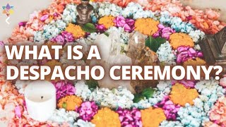 What Is A Despacho Ceremony [upl. by Niras]