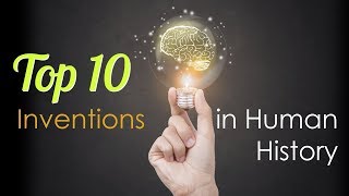 Top 10 Inventions in Human History [upl. by Cronin]