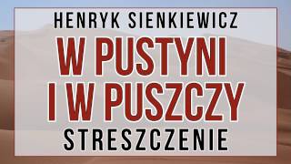 W pustyni i w puszczy  streszczenie [upl. by Aynot742]