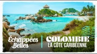 Échappées belles  Colombie la côte caribéenne [upl. by Nochur]