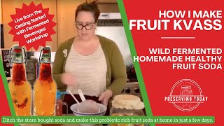 Kvass Recipe  Wild Fermented Fruit Soda Tutorial [upl. by Creath]