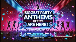 BIGGEST Party Anthems of 2024 Are HERE [upl. by Den938]