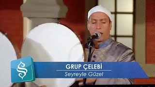 Grup Çelebi  Seyreyle Güzel [upl. by Helene617]