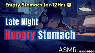 LATE NIGHT EMPTY STOMACH GROWLS 😣 No Dinner ASMR [upl. by Addi]