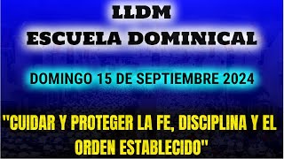 LLDM Escuela Dominical  Cuidar y proteger la Fe Disciplina y Orden establecido  15 Septiembre 2024 [upl. by Nnodnarb510]