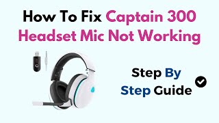 How To Fix Captain 300 Headset Mic Not Working [upl. by Byrom]