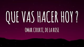 Omar Courtz De La Rose  QUE VAS HACER HOY  LetraLyrics [upl. by Werra]