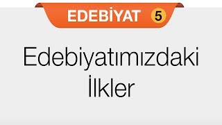 Edebiyatımızdaki İlkler [upl. by Wardieu497]