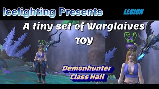 A tiny set of Warglaives TOY  Legion  Can be used by all but collected on Demonhunter  Class Hall [upl. by Namlaz]